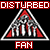 Disturbed Fan